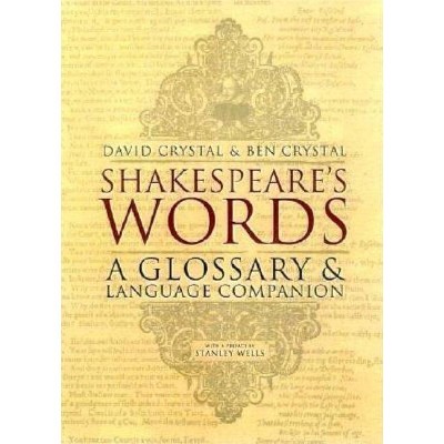 Shakespeare's Words - by  David Crystal & Ben Crystal (Paperback)