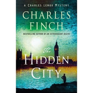 The Hidden City - (Charles Lenox Mysteries) by  Charles Finch (Hardcover) - 1 of 1
