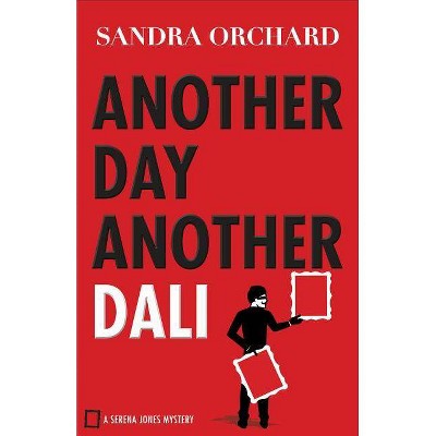 Another Day, Another Dali - (Serena Jones Mysteries) by  Sandra Orchard (Paperback)