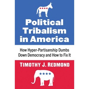 Political Tribalism in America - by  Timothy J Redmond (Paperback) - 1 of 1