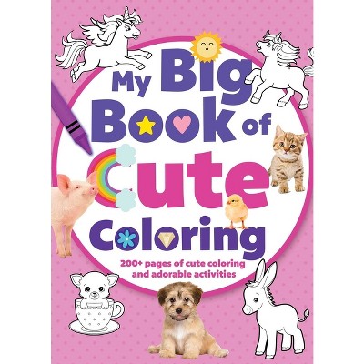 My Big Book Of Cute Coloring - (jumbo 224-page Coloring Book) By Editors Of  Silver Dolphin Books (paperback) : Target