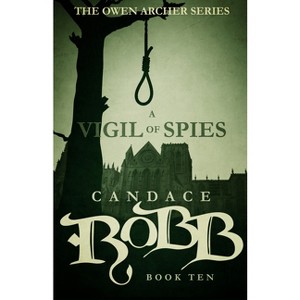 A Vigil of Spies - (Owen Archer) by  Candace Robb (Paperback) - 1 of 1