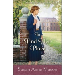 To Find Her Place - (Redemption's Light) by  Susan Anne Mason (Paperback) - 1 of 1