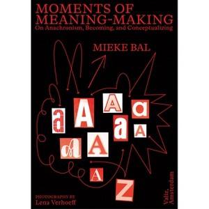 Moments of Meaning-Making - by  Mieke Bal (Paperback) - 1 of 1