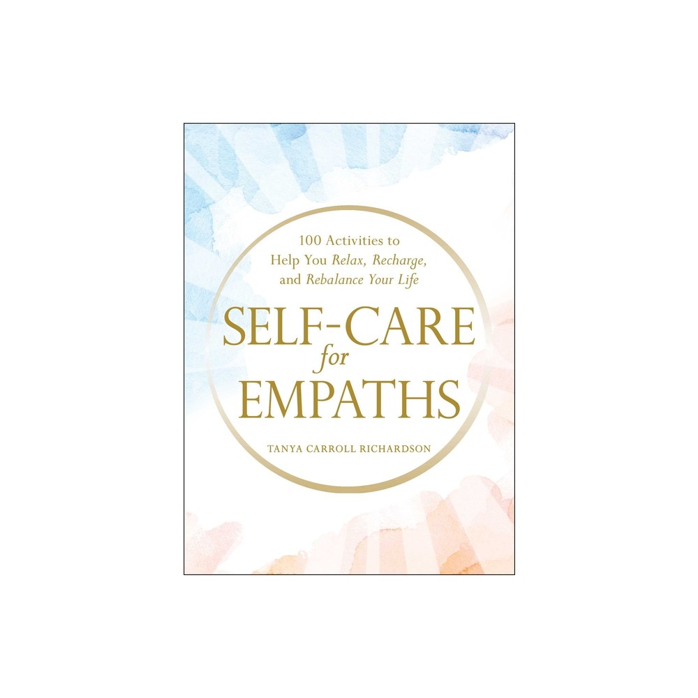 Self-Care for Empaths - by Tanya Carroll Richardson (Hardcover)