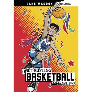 Gut-Busting Basketball Jokes and Puns - (Jake Maddox Sports Jokes) by Jake Maddox - 1 of 1