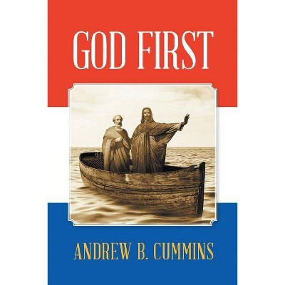 God First - by  Andrew B Cummins (Paperback)