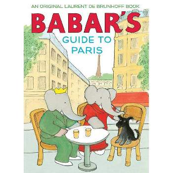 Babar's Guide to Paris - by  Laurent De Brunhoff (Hardcover)