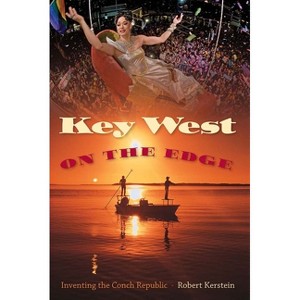 Key West on the Edge - (Florida History and Culture) by  Robert Kerstein (Paperback) - 1 of 1