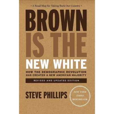 Brown Is the New White - by  Steve Phillips (Paperback)