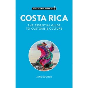 Costa Rica - Culture Smart! - (Culture Smart! The Essential Guide to Customs & Culture) 2nd Edition by  Jane Koutnik (Paperback) - 1 of 1