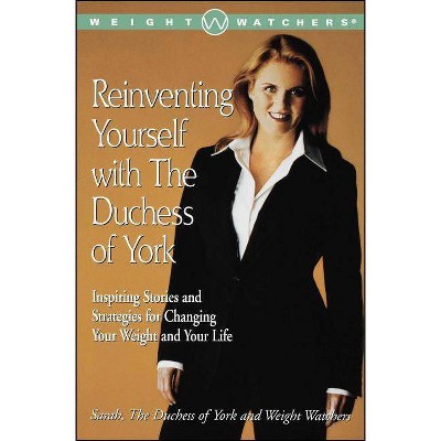 Reinventing Yourself with the Duchess of York - (Weight Watchers) by  Sarah Ferguson (Paperback)