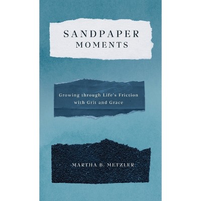 Sandpaper Moments - by Martha B Metzler