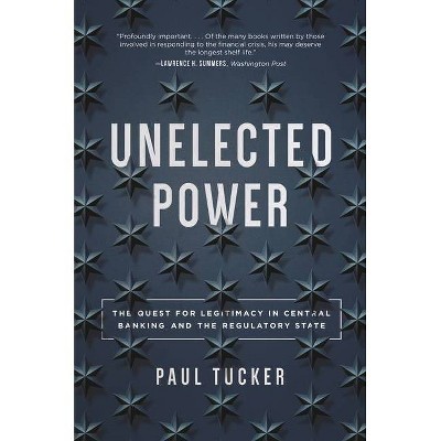 Unelected Power - 2nd Edition by  Paul Tucker (Paperback)