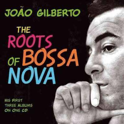 Joao Gilberto - Roots of Bossa Nova (CD)