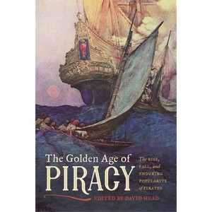 The Golden Age of Piracy - by  David C Head (Paperback) - 1 of 1