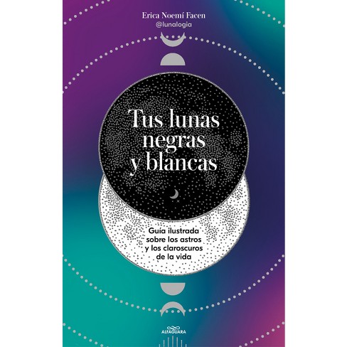 Tus Lunas Negras Y Blancas / Your Black and White Moons - by  Erica Noemí Facen (Paperback) - image 1 of 1