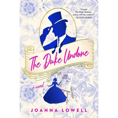 The Duke Undone - by  Joanna Lowell (Paperback)