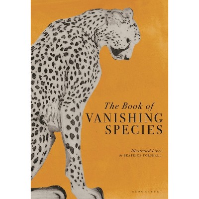 The Book of Vanishing Species - by  Beatrice Forshall (Hardcover)