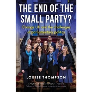 The End of the Small Party? - (Manchester University Press) by  Louise Thompson (Hardcover) - 1 of 1