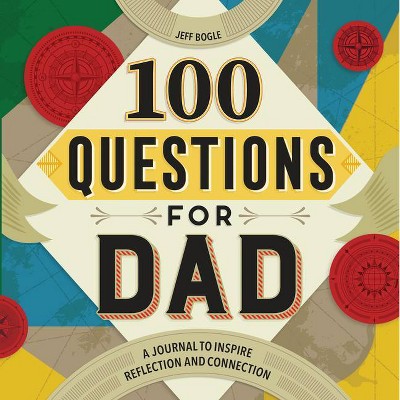 100 Questions for Dad - (100 Questions Journal) by  Jeff Bogle (Paperback)