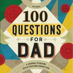 100 Questions for Dad - (100 Questions Journal) by Jeff Bogle