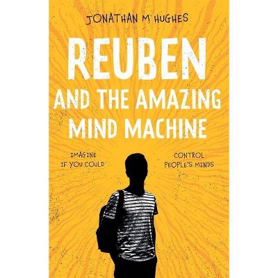 Reuben and the Amazing Mind Machine - by  Jonathan M Hughes (Paperback)