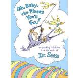 Oh, Baby, the Places You'll Go! by Tish Rabe and Dr. Seuss (Hardcover) by Tish Rabe