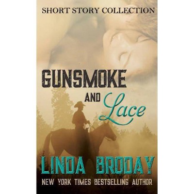 Gunsmoke and Lace - by  Linda Broday (Paperback)