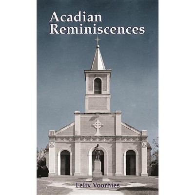 Acadian Reminiscences - by  Felix Voorhies (Paperback)