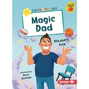 Magic Dad - (Early Bird Readers -- Yellow (Early Bird Stories (Tm))) by  Elizabeth Dale (Paperback) - 1 of 1