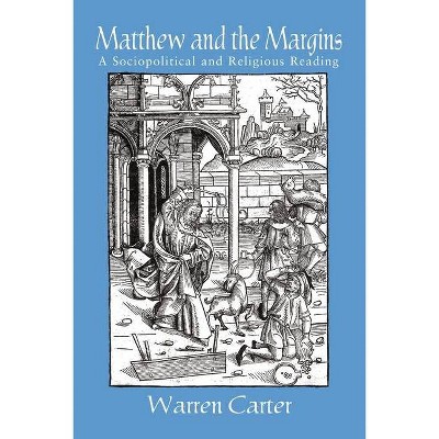 Matthew and the Margins - (Bible & Liberation) by  Warren Carter (Paperback)