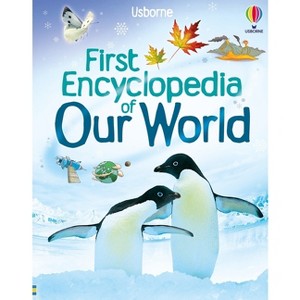 First Encyclopedia of Our World - (First Encyclopedias) by  Felicity Brooks (Hardcover) - 1 of 1