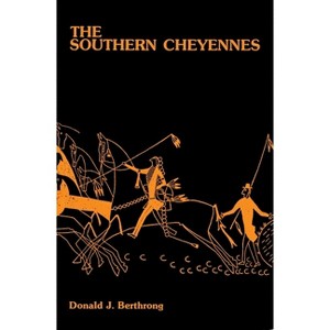 The Southern Cheyennes, Volume 66 - (Civilization of the American Indian) by  Donald J Berthrong (Paperback) - 1 of 1