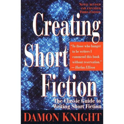 Creating Short Fiction - by  Damon Knight (Paperback)