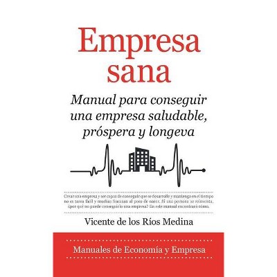 Empresa Sana - by  Vicente de Los Rios Medina (Paperback)
