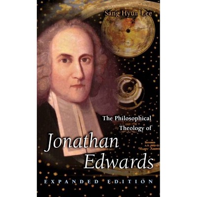 The Philosophical Theology of Jonathan Edwards - by  Sang Hyun Lee (Paperback)