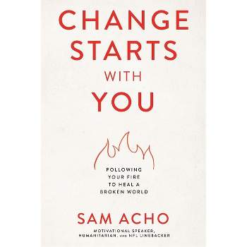 Change Starts with You - by Sam Acho
