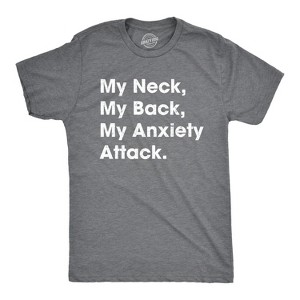 Mens My Neck My Back My Anxiety Attack T shirt Funny Novelty Top Sarcastic Gift - Crazy Dog Men's T Shirt - 1 of 4