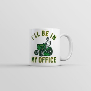 Crazy Dog T-Shirts Ill Be In My Office Mug Funny Novelty Lawn Mower Coffee Cup-11oz - 1 of 4