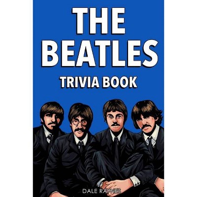 The Beatles Trivia Book - by  Dale Raynes (Paperback)