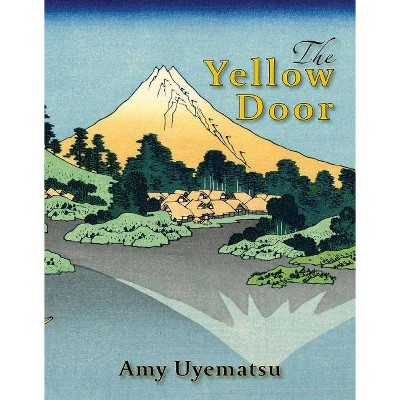 The Yellow Door - by  Amy Uyematsu (Paperback)