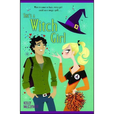She's a Witch Girl - by  Kelly McClymer (Paperback)