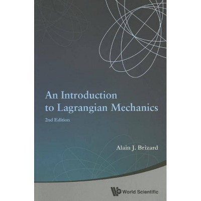  Introduction to Lagrangian Mechanics, an (2nd Edition) - by  Alain J Brizard (Paperback) 