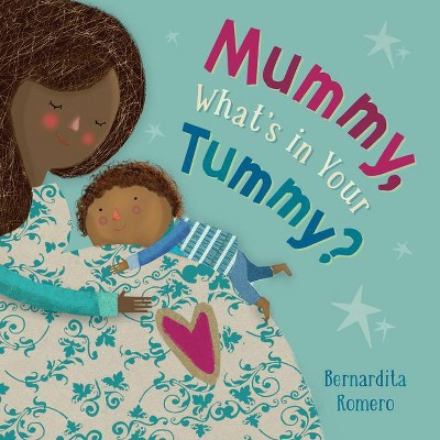 Mummy, What's in Your Tummy? - by  Bernardita Romero (Hardcover)