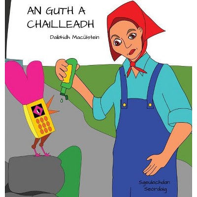 An Guth A Chailleadh - (Stòiridhean Seòrdag) by  Daibhidh Macùistein & David Hutchison (Hardcover)