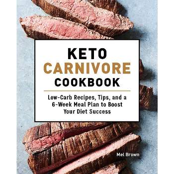 Keto Carnivore Cookbook - by  Mel Brown (Paperback)