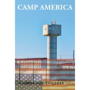 Camp America - by  Lisa Kay K Childers (Paperback) - 1 of 1