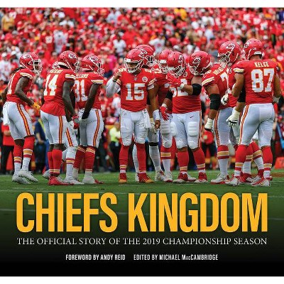 Chiefs Kingdom - by  Michael Maccambridge (Hardcover)