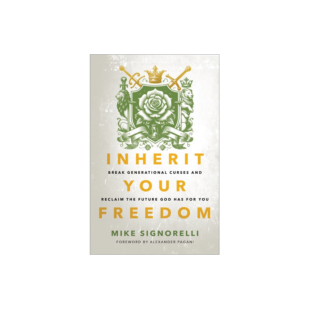 Inherit Your Freedom - by Mike Signorelli (Paperback)